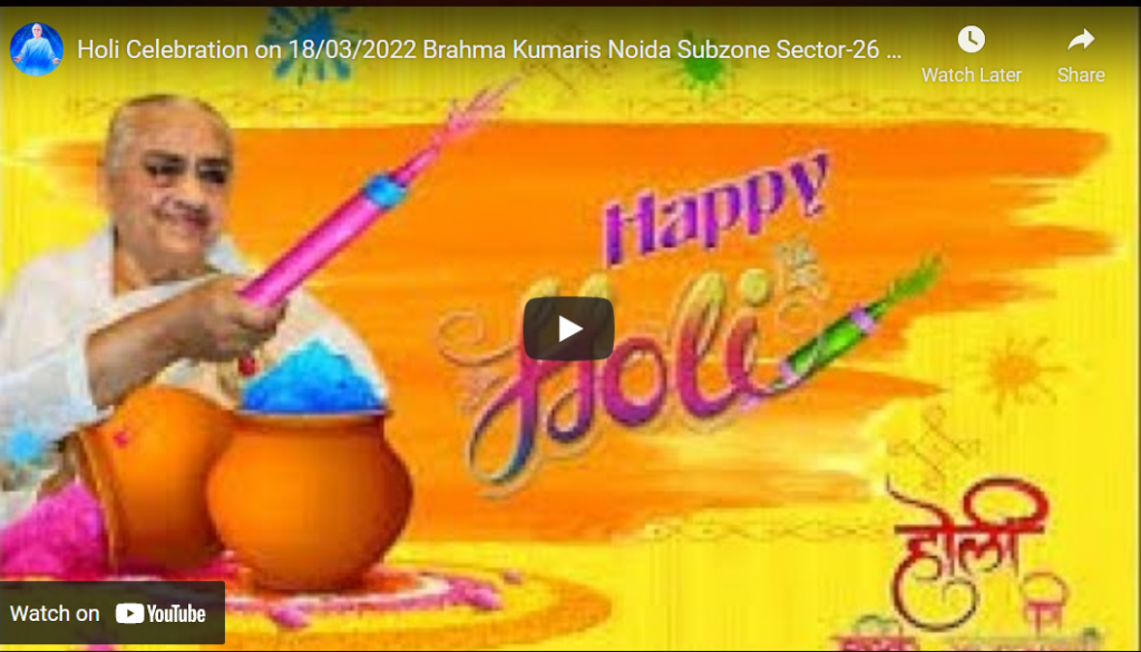 Holi Celebration on 18/03/2022 Brahma Kumaris Noida Subzone Sector-26